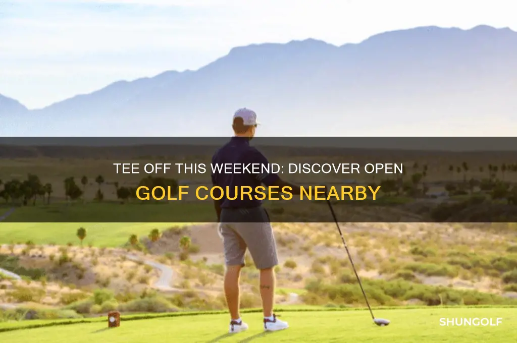 what golf courses are open this weekend