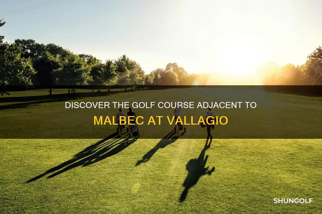 what golf couse is next to the malbec at vallagio