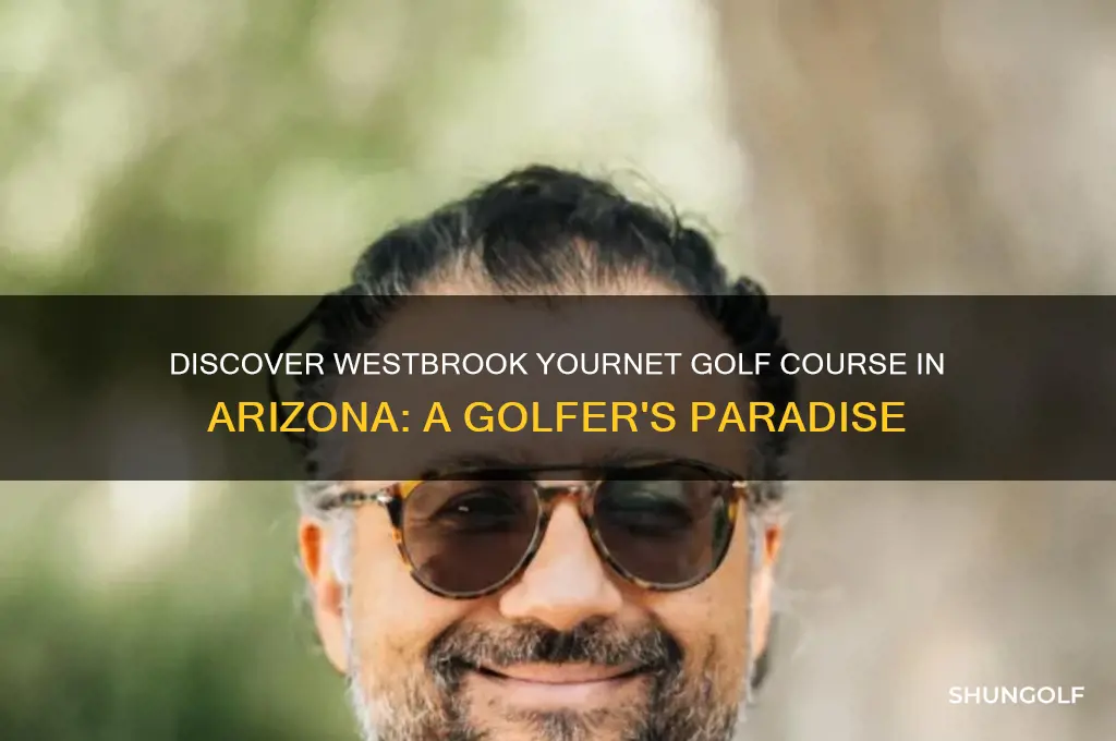 what golf cousrse westbrook yournet in az
