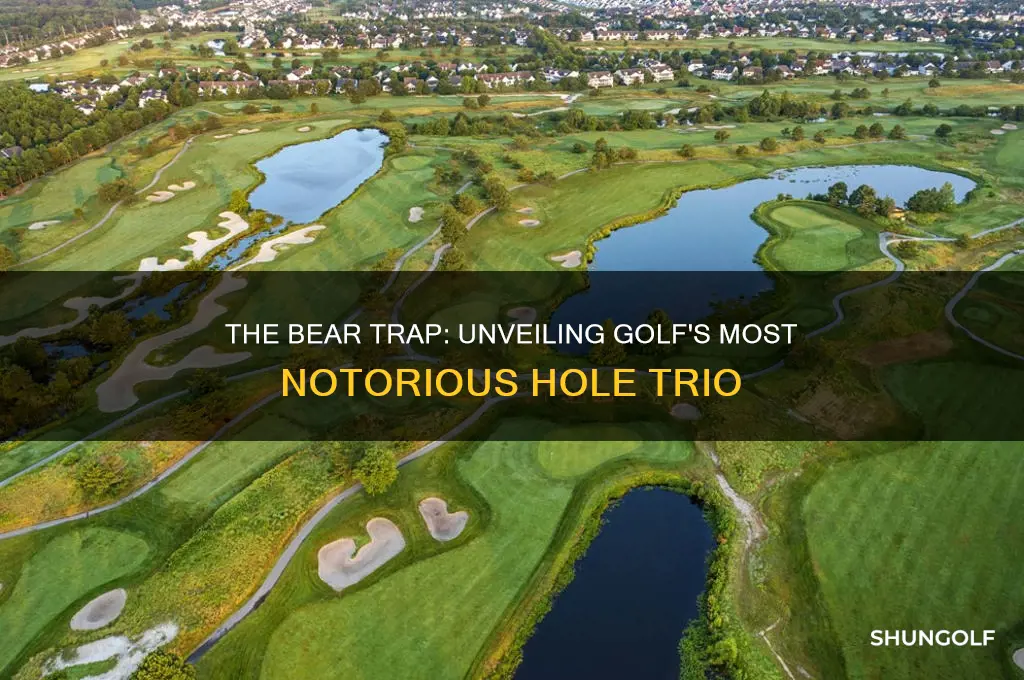 what golf holes are known as the bear trap