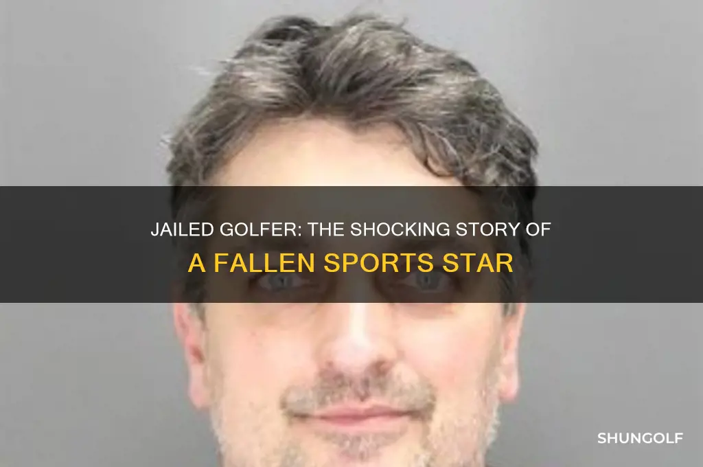 what golfer is in jail
