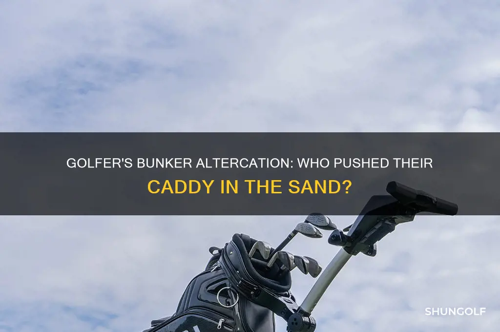 what golfer pushed his caddy in a bunker