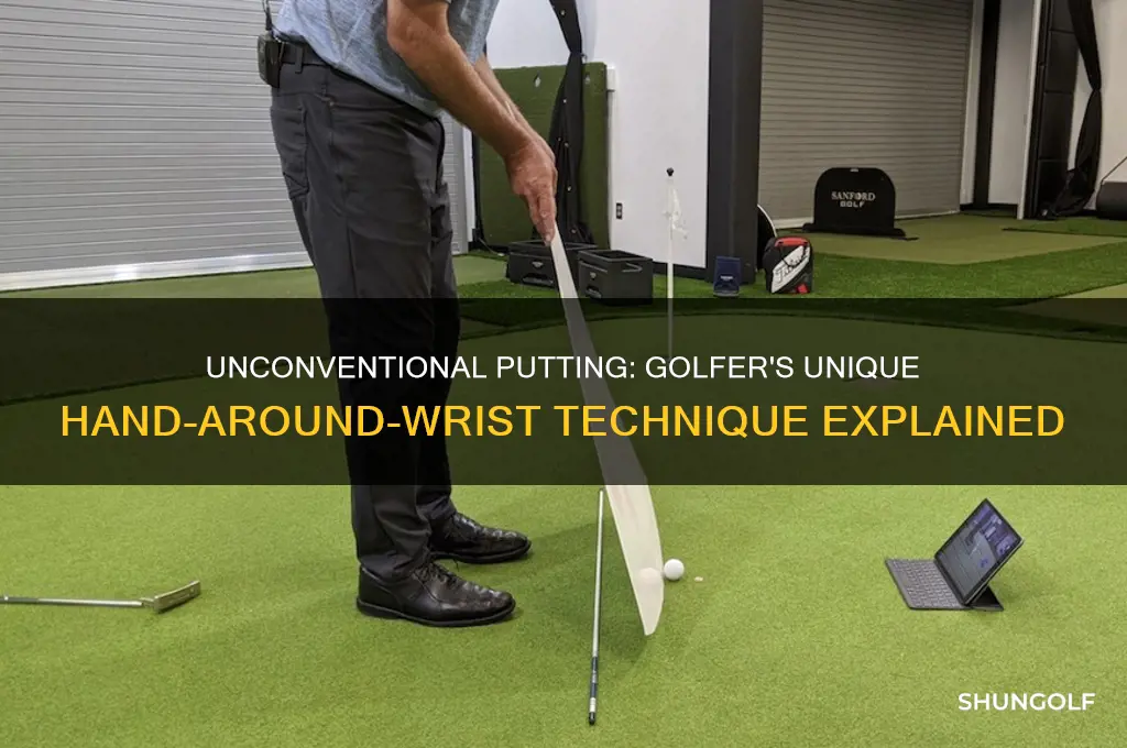 what golfer putts with hand around wrist