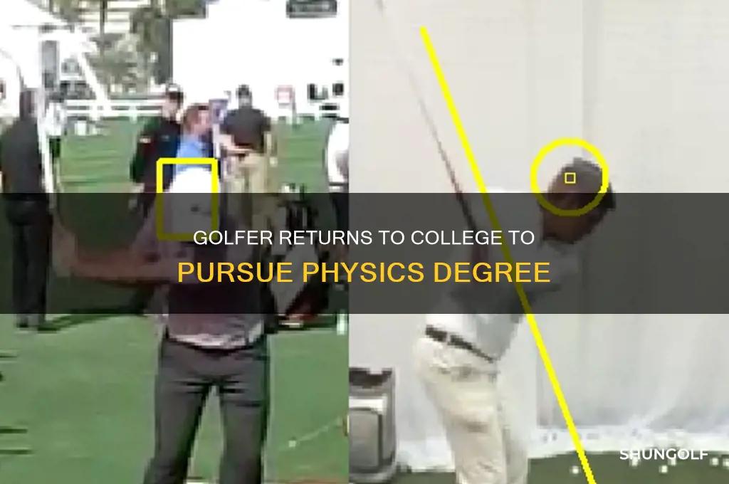 what golfer went back to college to study phsics