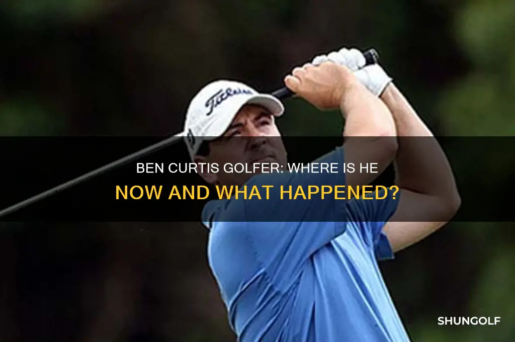 what happened to ben curtis golfer