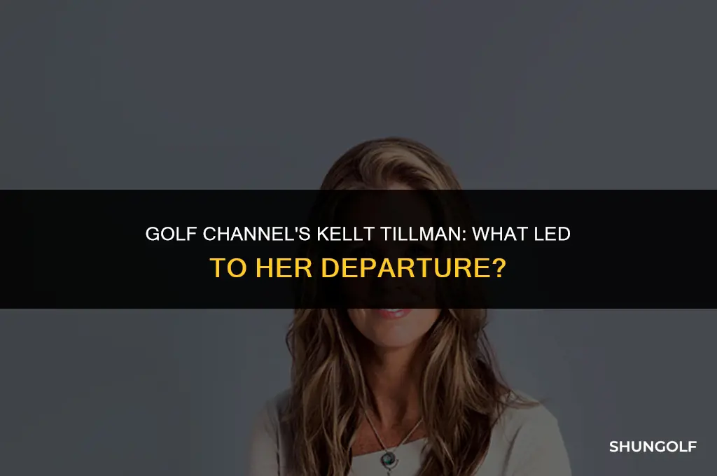 what happened to kellt tillman at the golf channel
