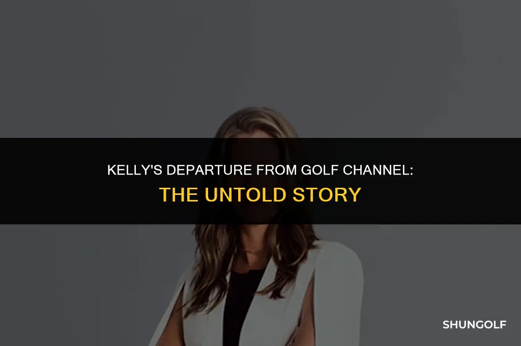 what happened to kelly on golf channel