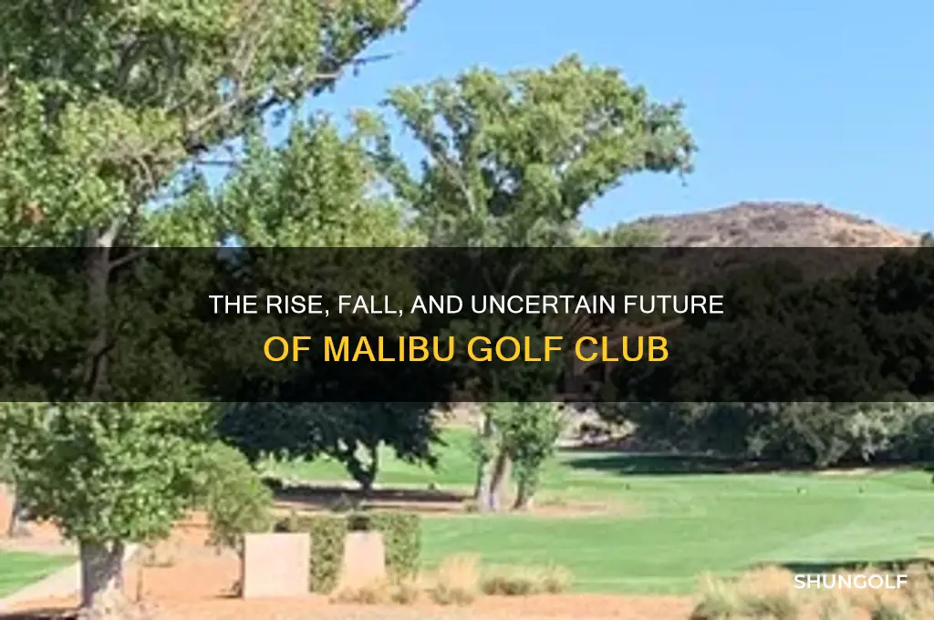 what happened to malibu golf club