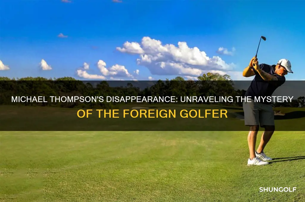 what happened to michael thompson foreign golfer
