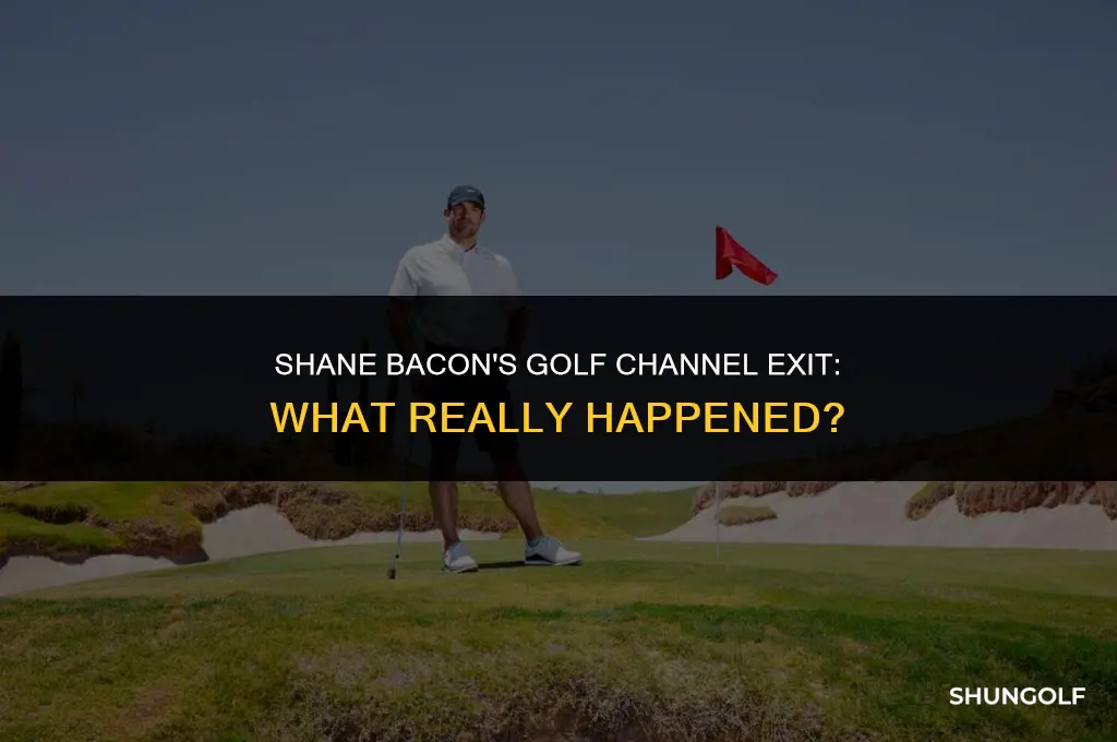 what happened to shane bacon on golf channel