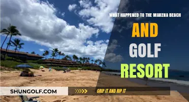 Makena Beach & Golf Resort's Closure: What Led to Its End?