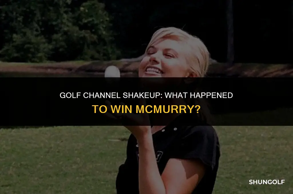 what happened to win mcmurry at golf channel