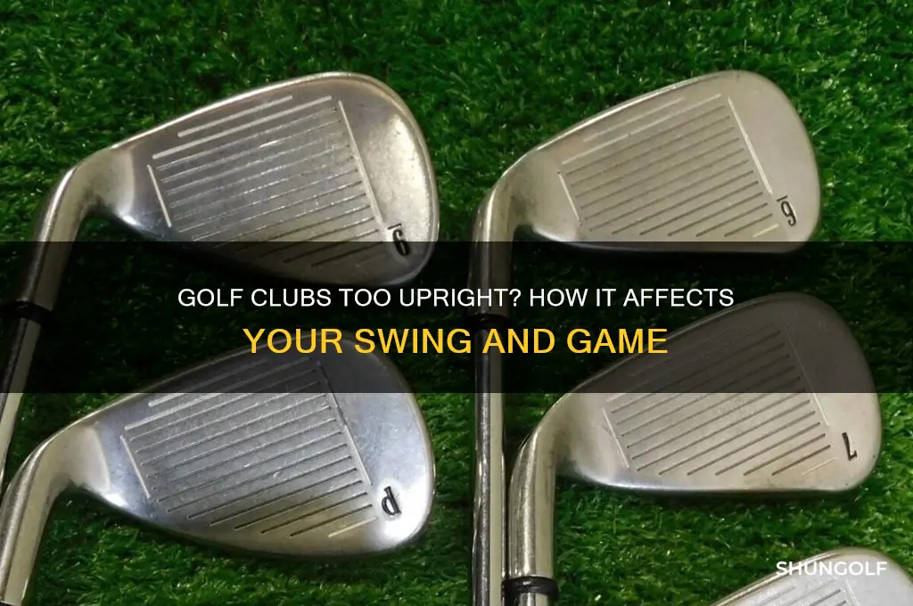 what happens if my golf clubs are too upright