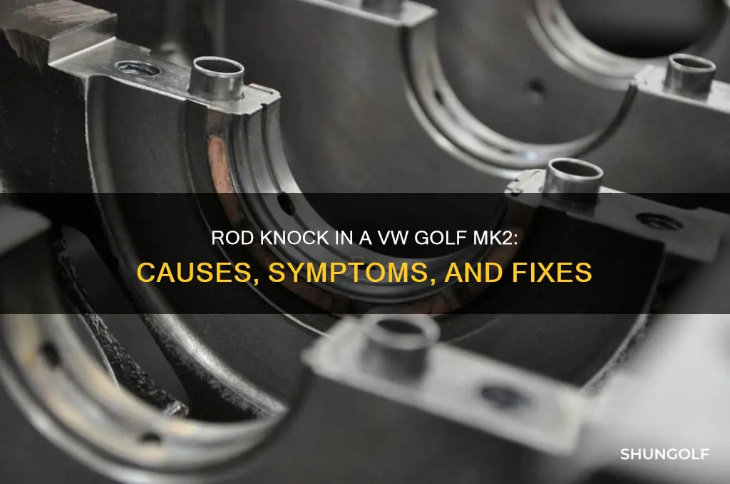 what happens when a 8v golf mk2 has rod knock