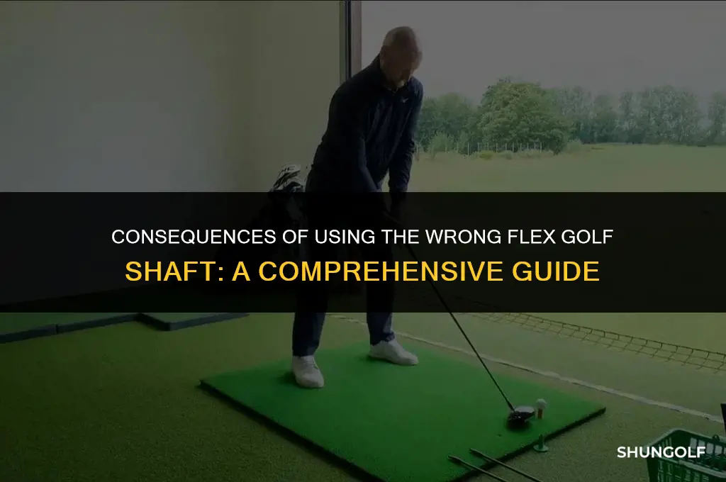 what happens when wrong flex golf shaft is used