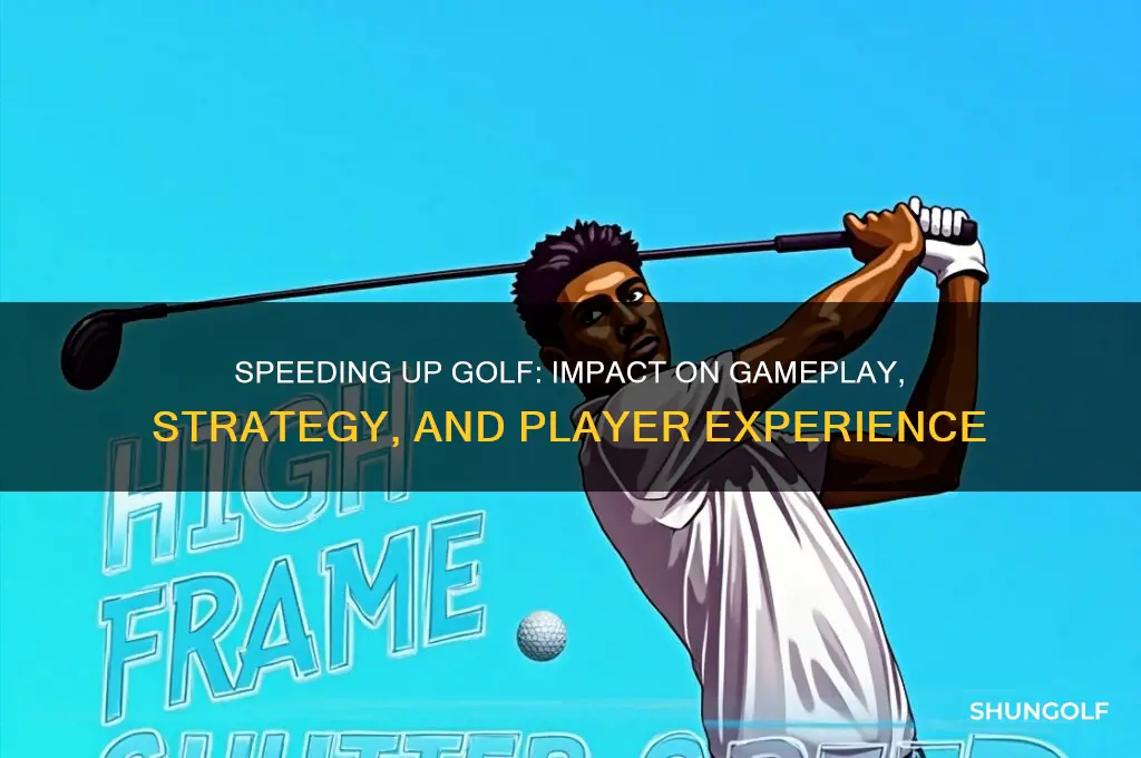 what happens when you speed up golf