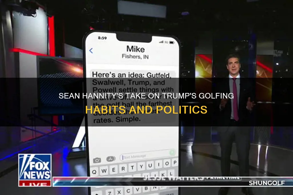 what has sean hannity said about trump golf