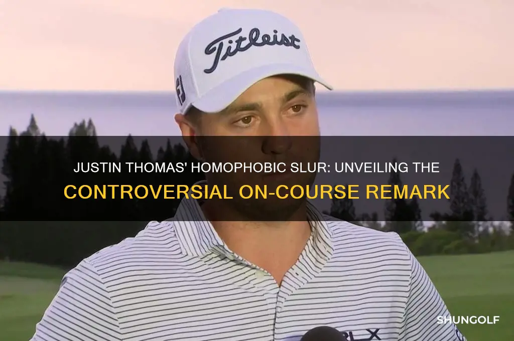 what homophobic slur did golfer justin thomas say