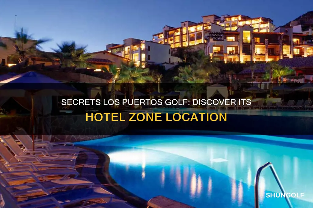 what hotel zone is secrets los puertos golf
