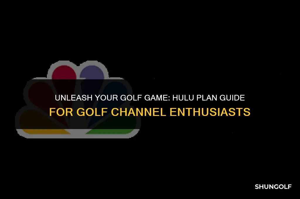 what hulu plan do i need to watch golf channel