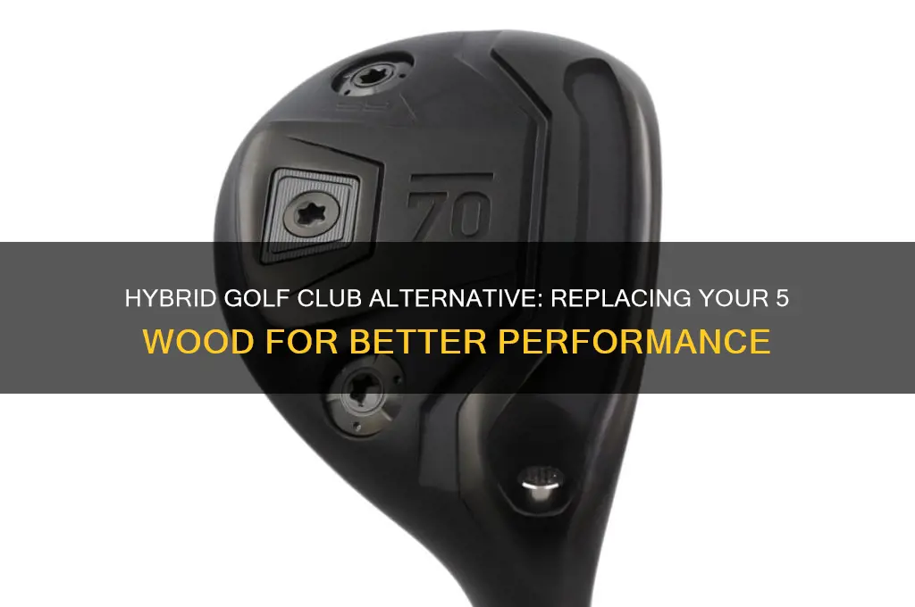 what hybrid golf club replaces a 5 wood