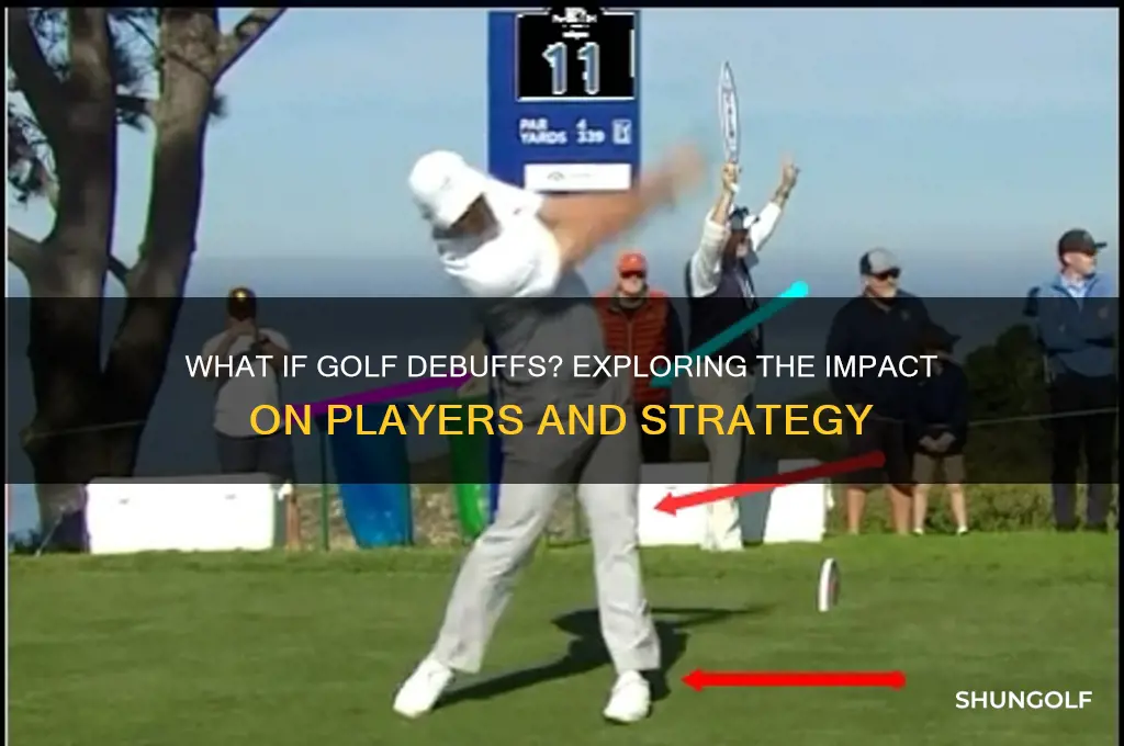 what if golf debuff