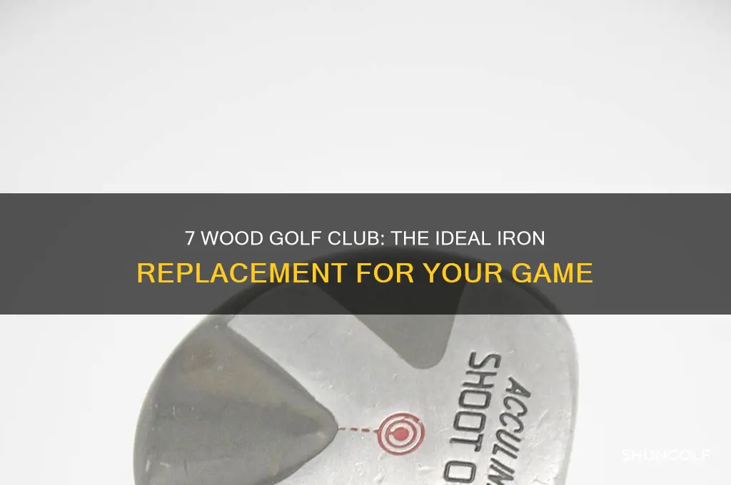 what iron does a 7 wood replace golf club