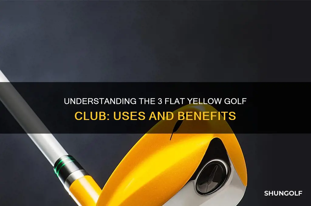 what is 3 flat yellow golf club