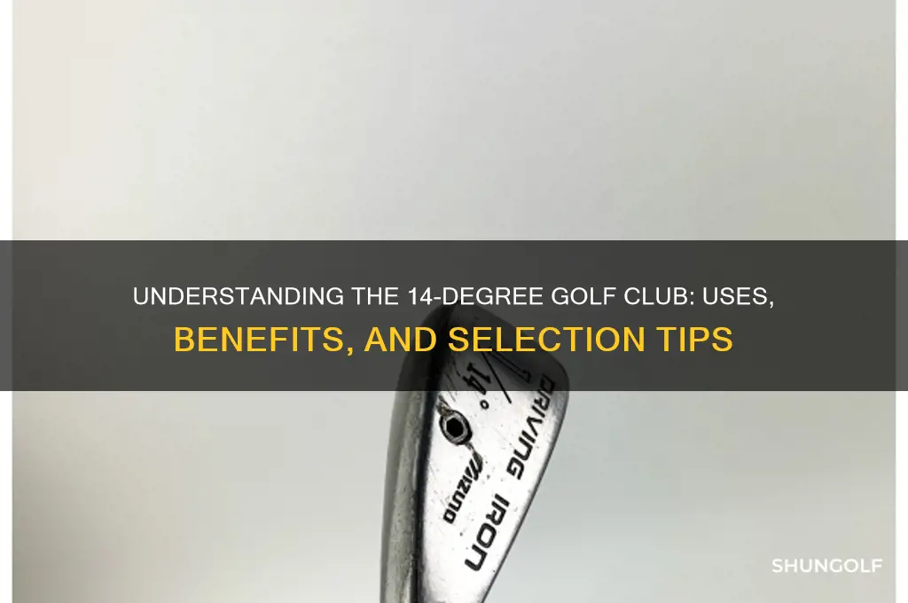 what is a 14 degree golf club