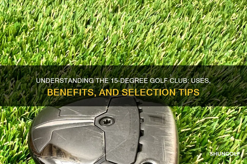 what is a 15 degree golf club