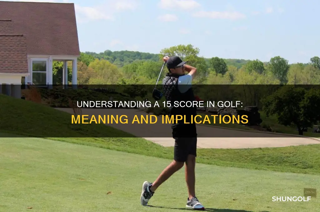 what is a 15 score in golf