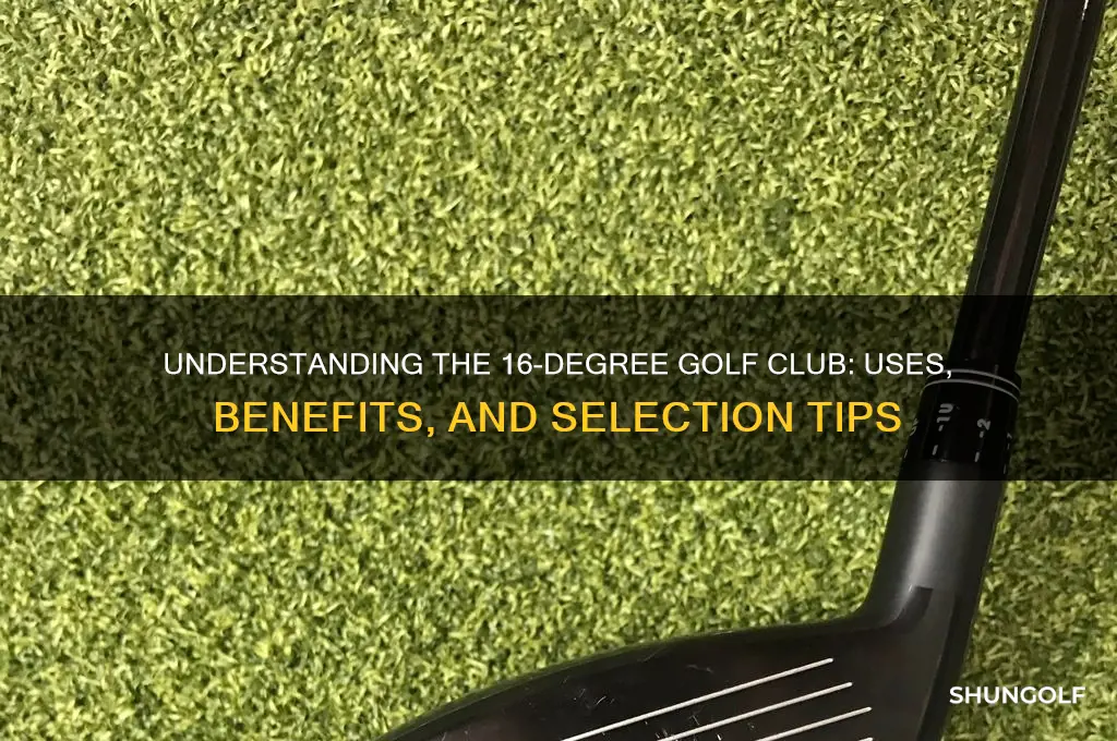 what is a 16 degree golf club