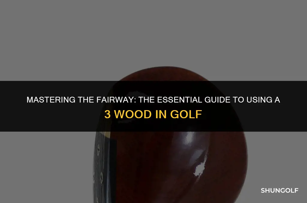 what is a 3 wood used for in golf