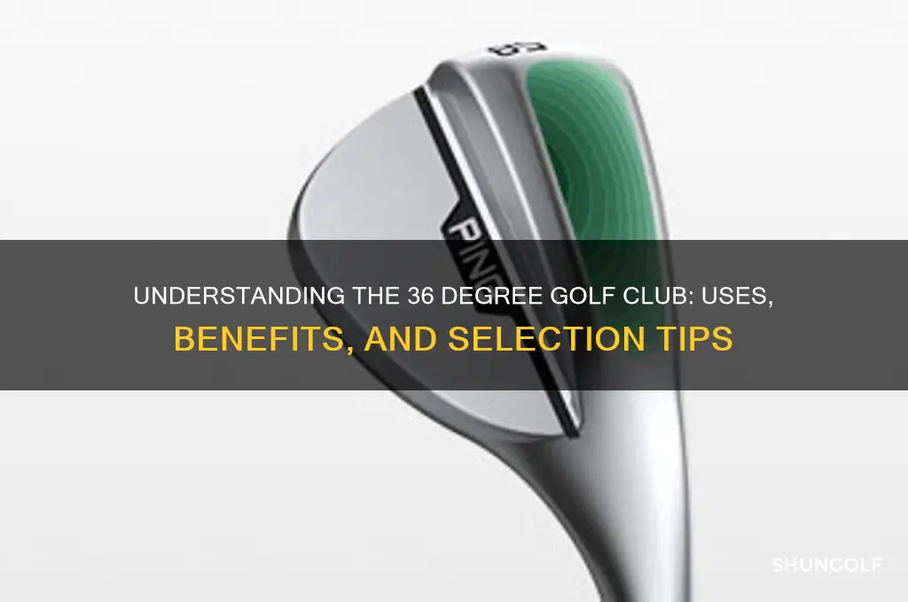 what is a 36 degree golf club