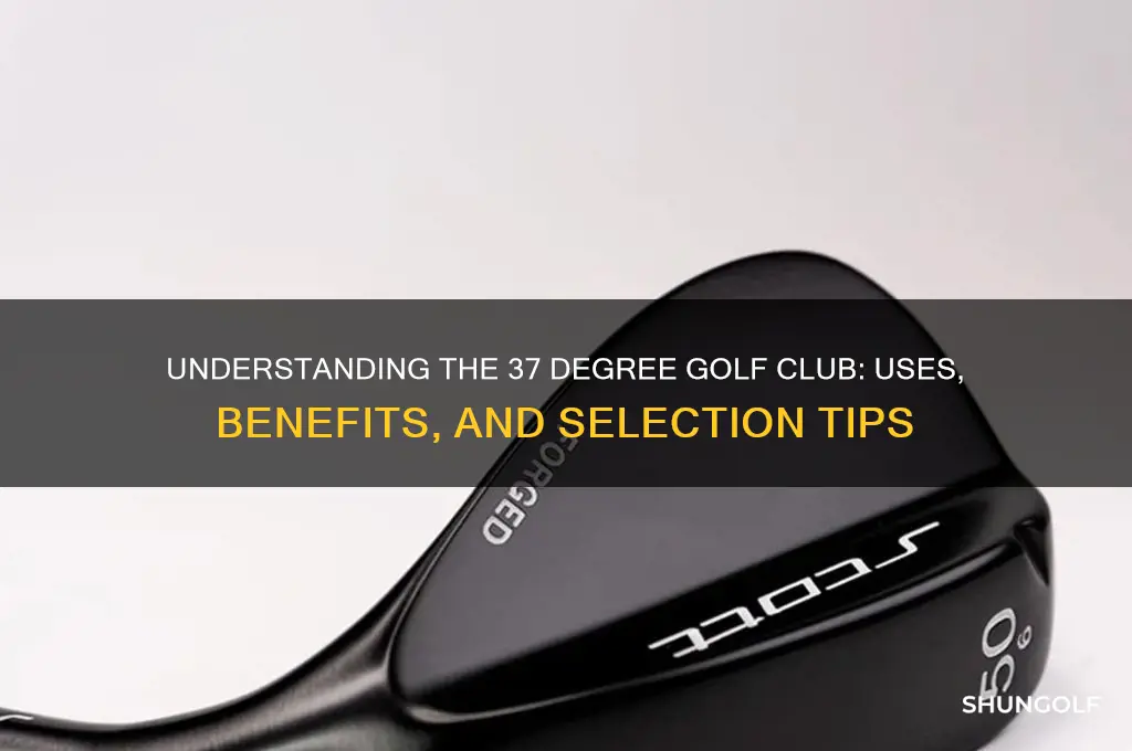 what is a 37 degree golf club