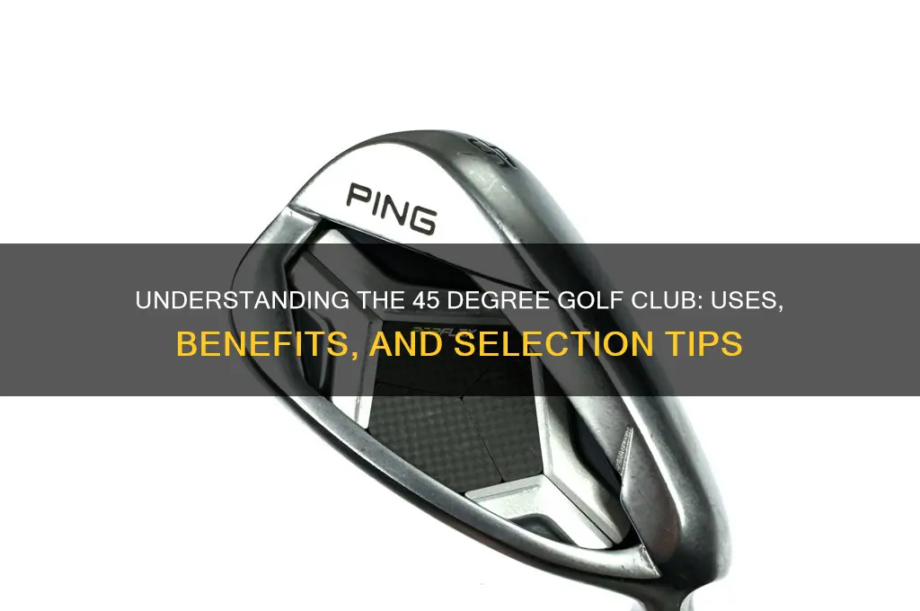 what is a 45 golf club
