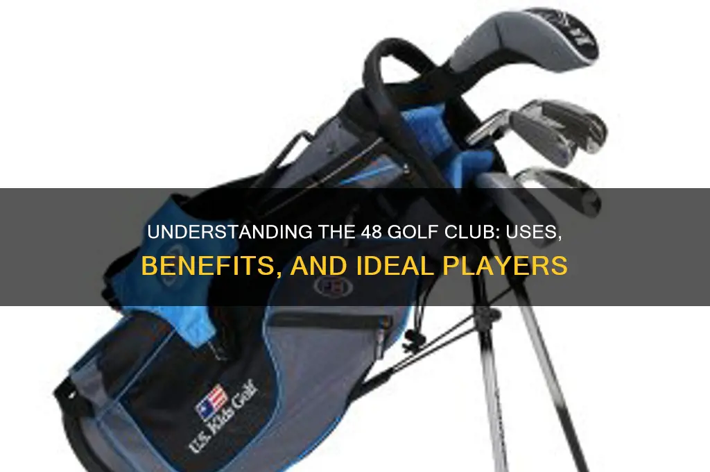 what is a 48 golf club