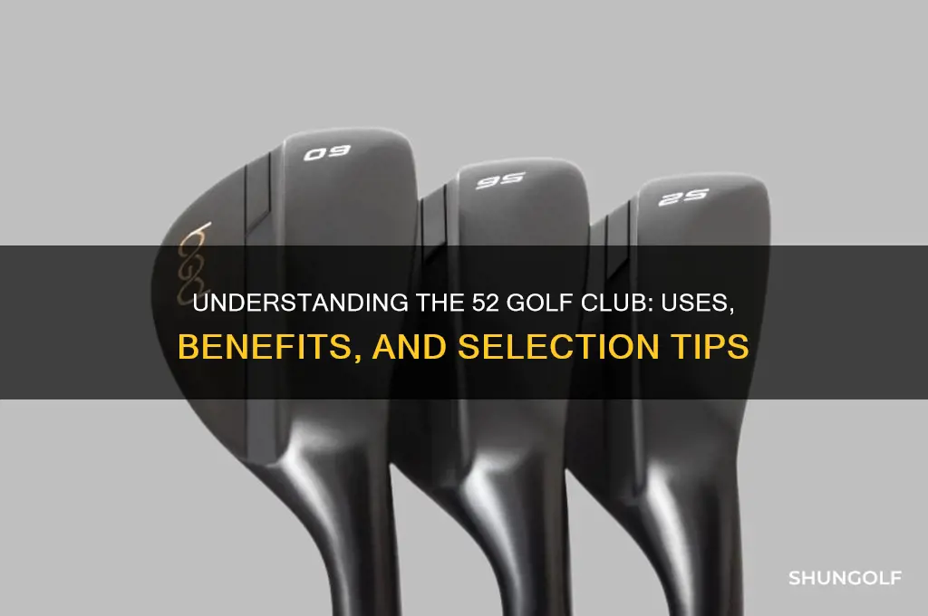 what is a 52 golf club