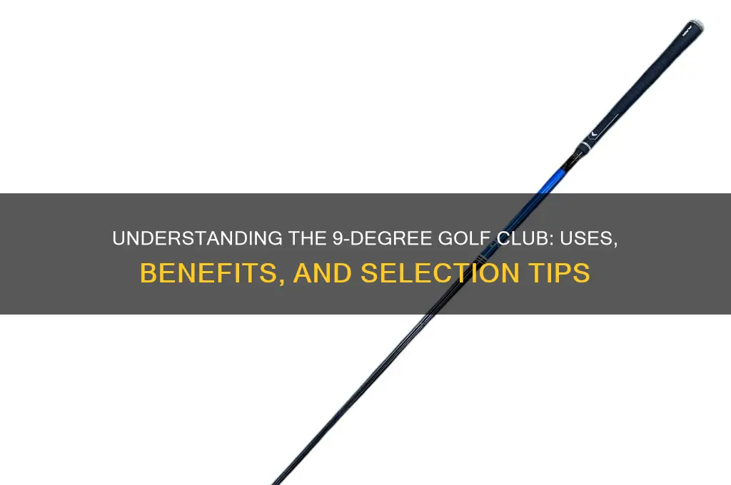 what is a 9 degree golf club