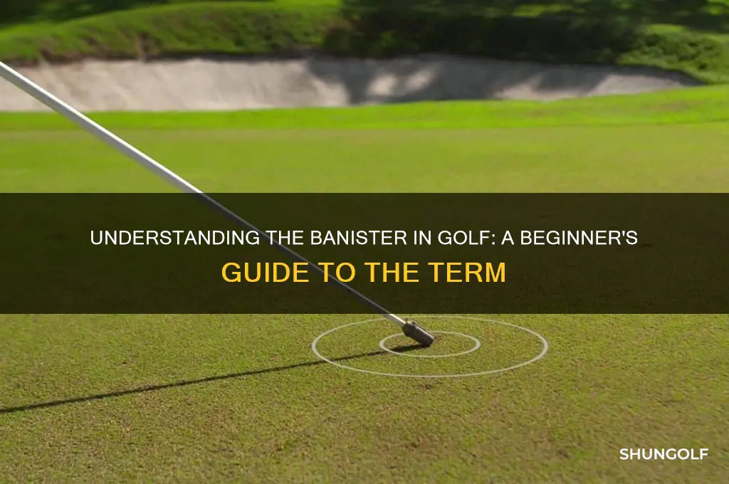 what is a banister in golf
