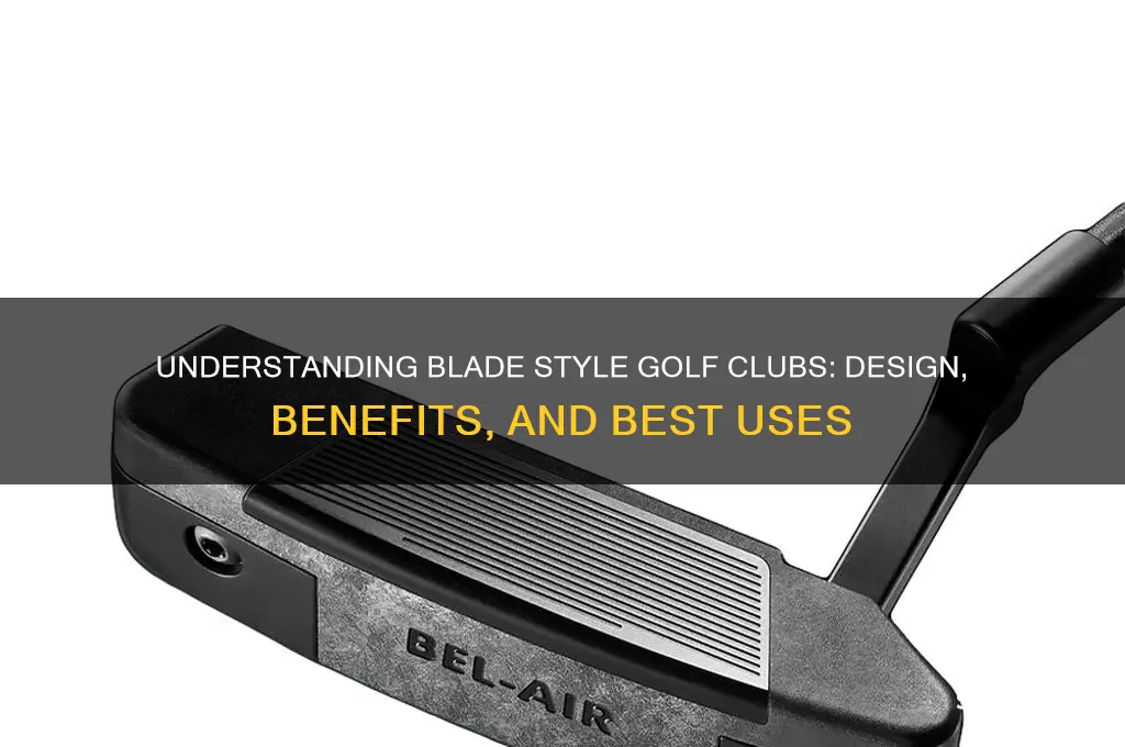 what is a blade style golf club
