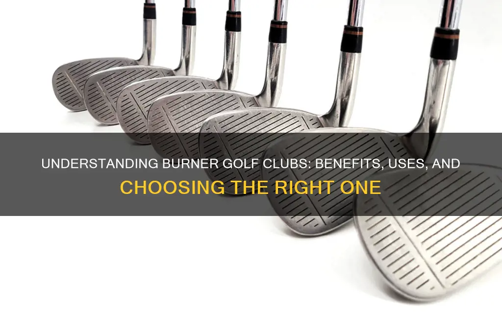 what is a burner golf club