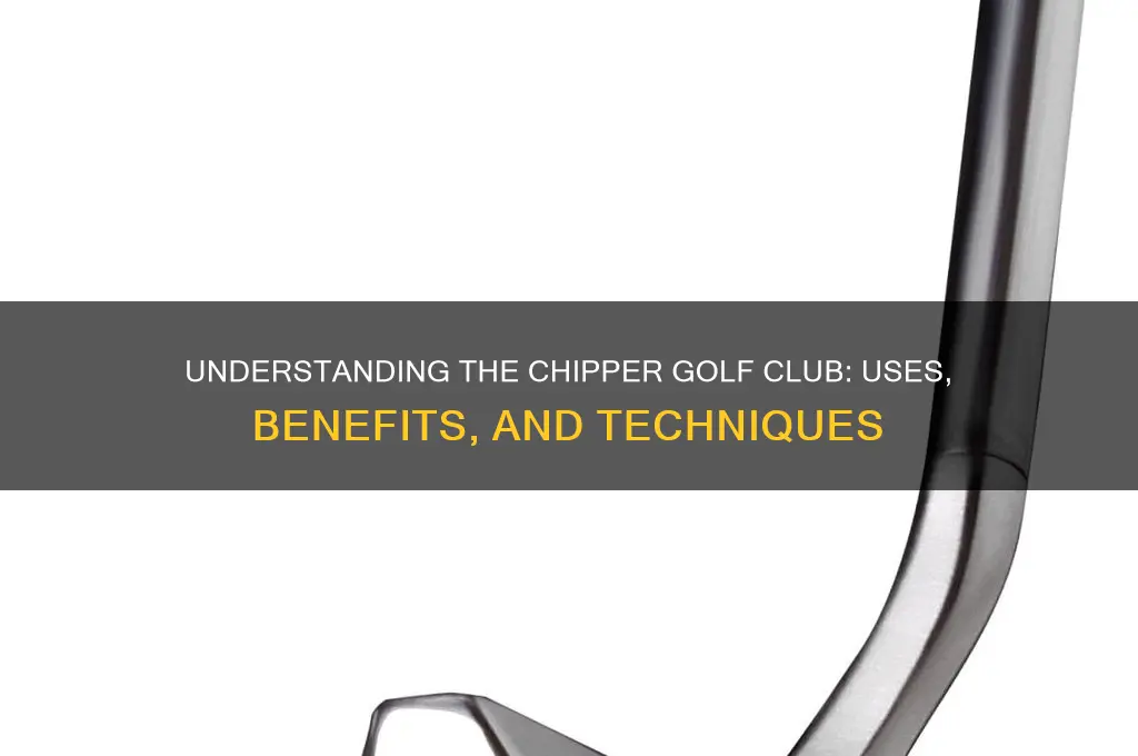 what is a chipper golf club