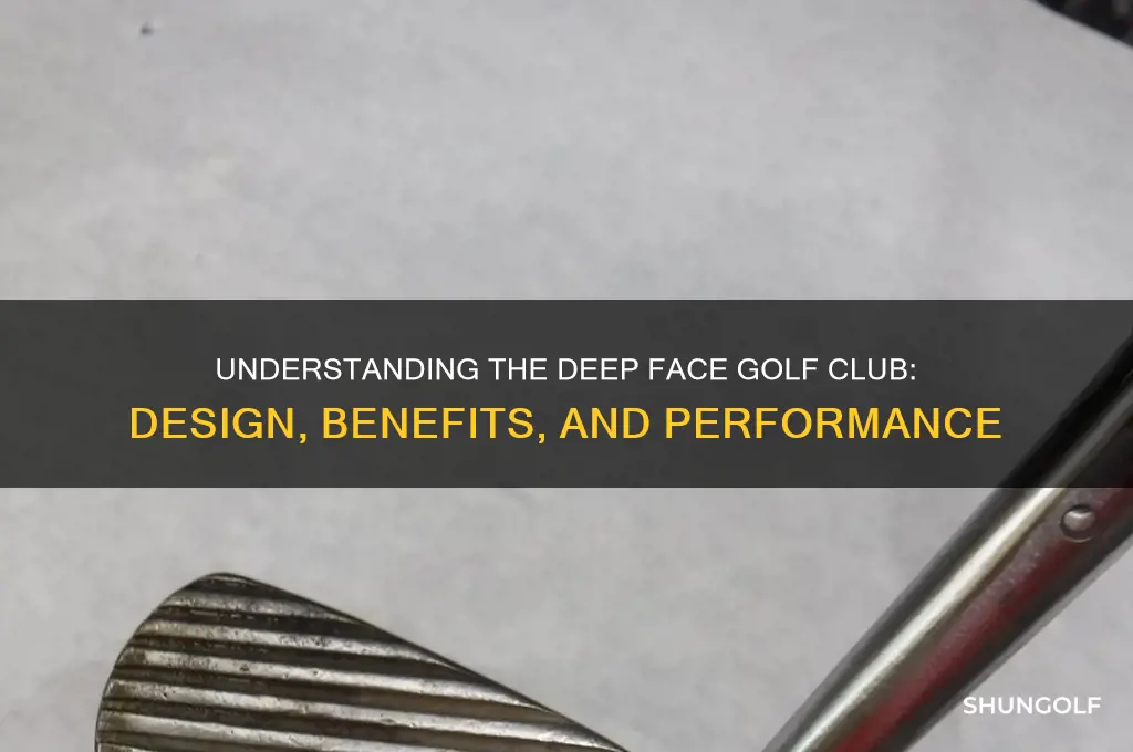 what is a deep face on golf club