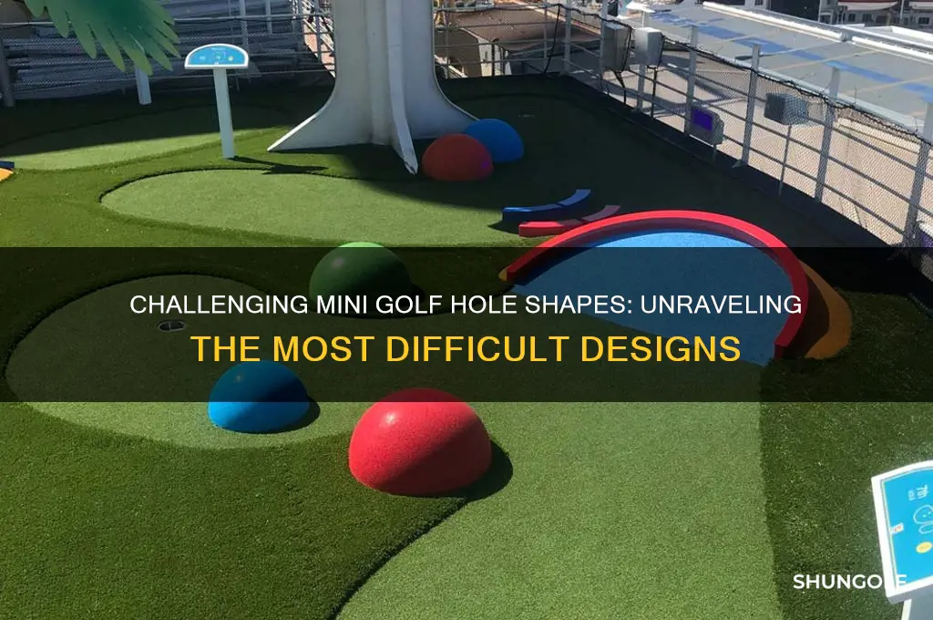 what is a difficult shape for a mini golf hole