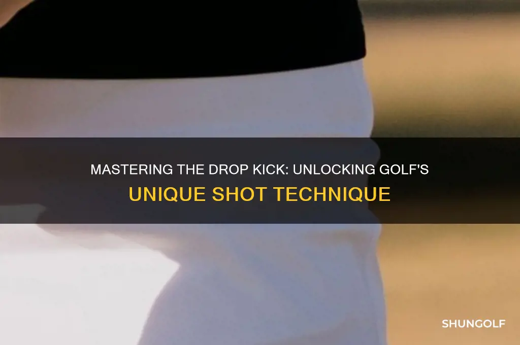 what is a drop kick in golf