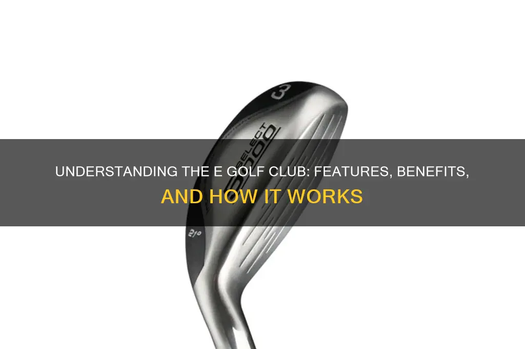 what is a e golf club