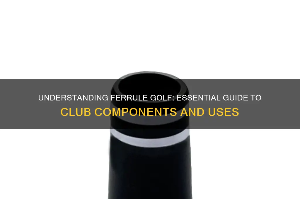 what is a ferrule golf