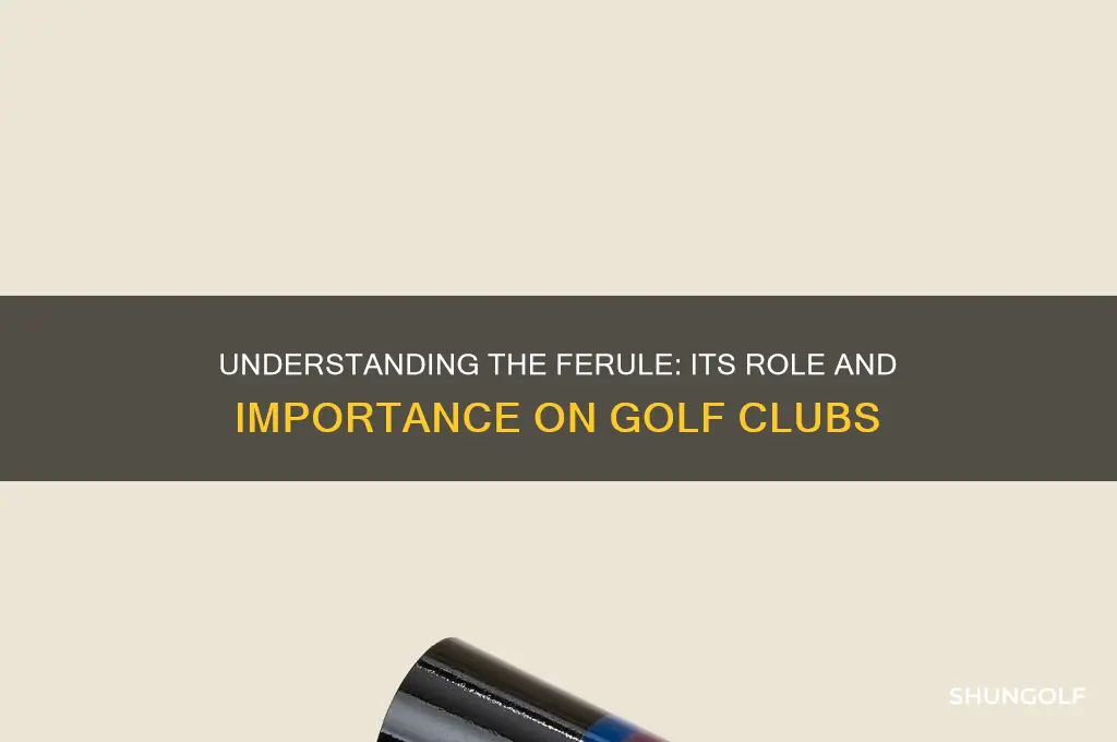 what is a ferule on a golf club