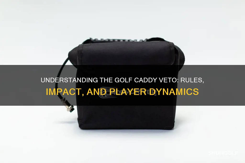 what is a golf caddy veto